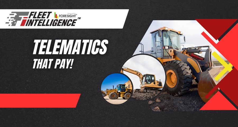 TELEMATICS THAT PAY; How Smart Vehicle & Asset Tracking Transforms ROI for Fleet and Construction Operations